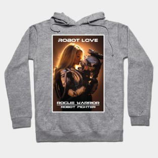 Rogue Warrior Robot Fighter Robot Love Hoodie